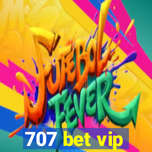 707 bet vip